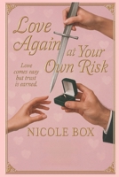 Love Again at Your Own Risk: Love Comes easy but trust is earned B0FFNGQQQ7 Book Cover