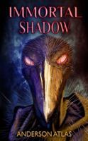 Immortal Shadow: A Dark Fantasy, Anti Hero Thriller (Heroes of Distant Planets Book 3) 0997478853 Book Cover