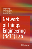 Network of Things Engineering (NoTE) Lab 3031206347 Book Cover