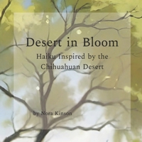 Desert in Bloom: Haiku Inspired by the Chihuahuan Desert B0GF1MVNG7 Book Cover