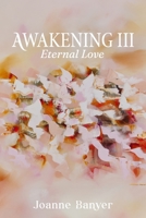 Awakening III: Eternal Love 1763597989 Book Cover