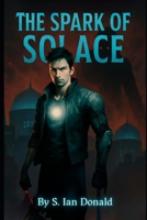 The Spark of Solace (The Solace Chronicles) B0FGVGRJ56 Book Cover