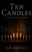 Ten Candles: Ten Tales of Japanese Horror B0H1JK7S61 Book Cover