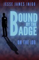 Bound by the Badge: On the Job 0692839127 Book Cover