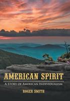 American Spirit: A Story of American Individualism 1475965273 Book Cover