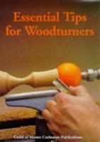 Essential Tips for Woodturners (Guild of Master Craftsman) 1861080549 Book Cover
