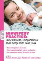 Midwifery Practice: Critical Illness, Complications And Emergencies Case Book 0335242731 Book Cover