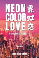 Neon Color Love: A Hong Kong Love Story - A Novella B0F1FNFDRW Book Cover
