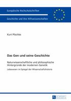 Das Gen Und Seine Geschichte: Naturwissenschaftliche Und Philosophische Hintergruende Der Modernen Genetik- Lebewesen Im Spiegel Der Wissenschaftshistorie 3631657188 Book Cover