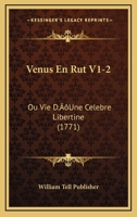 Venus En Rut V1-2: Ou Vie D’Une Celebre Libertine (1771) 1120049296 Book Cover