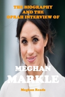 THE BIOGRAPHY OF MEGHAN MARKLE AND THE OPRAH INTERVIEW B08YD7JLJV Book Cover