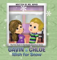 Gavin & Chloe Wish for Snow: The First Book in the Cousin Adventure Series 1546210873 Book Cover