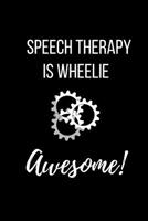 Speech Therapy is Wheelie Awesome: Funny Speech Therapist Journal Notebook for SLP. Journal Ruled 1079148264 Book Cover