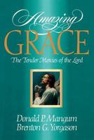 Amazing Grace: The Tender Mercies of the Lord 1570082391 Book Cover