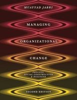 Managing Organizational Change: Process, Social Construction and Dialogue 1137468572 Book Cover