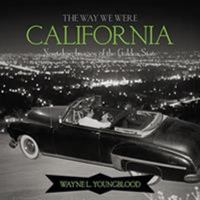 The Way We Were California: Nostalgic Images of the Golden State 0762754524 Book Cover