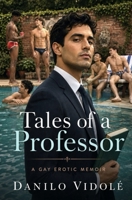 Tales of a Professor: A Gay Erotic Memoir B0FCLXXZ7S Book Cover