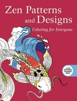 Zen Patterns and Designs: Coloring for Everyone 1510704612 Book Cover