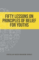 Fifty Lessons on Principles of Belief for Youths 1956276068 Book Cover