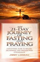 MY 21-DAY JOURNEY OF FASTING AND PRAYING B0GSGBD76W Book Cover