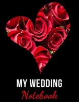 My Wedding Notebook: Be ready for the most beautiful day of your life - Bride-to-be - 100 pages for D-Day - Preparation - Organization - Wedding - Engagement - Brides and Grooms - Planning - Family -  167589969X Book Cover
