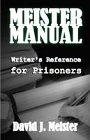 Meister Manual: Writer's Reference for Prisoners 1940638089 Book Cover