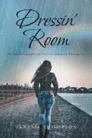 Dressin' Room: An Autobiography of Vanesia Johnson Thompson 1645693570 Book Cover