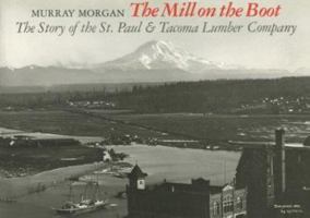 The Mill on the Boot: The Story of the St. Paul and Tacoma Lumber Co. 0295959495 Book Cover