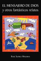El mensajero de Dios y otros fantásticos relatos 1463317921 Book Cover