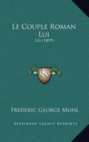 Le Couple Roman Lui: Lei (1899) 1160741182 Book Cover