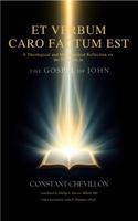 Et Verbum Caro Factum Est: A Theological and Metaphysical Reflection on the Prologue to the Gospel of John 0972776702 Book Cover