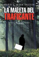 La Maleta del Traficante: Novela 1463345569 Book Cover