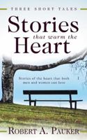 Stories That Warm the Heart: Three Short Tales 1480800201 Book Cover