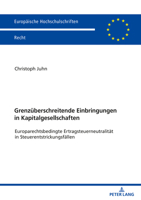 Grenzueberschreitende Einbringungen in Kapitalgesellschaften: Europarechtsbedingte Ertragsteuerneutralitaet in Steuerentstrickungsfaellen 363181898X Book Cover