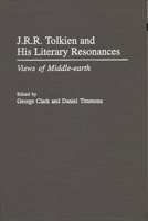J.R.R. Tolkien and His Literary Resonances: Views of Middle-earth (Contributions to the Study of Science Fiction and Fantasy) 0313308454 Book Cover