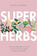 Superherbs: The best adaptogens to reduce stress and improve health, beauty and wellness 0349416028 Book Cover