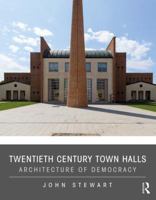 Twentieth Century Town Halls: Architecture of Democracy 1138312525 Book Cover