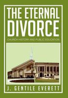 The Eternal Divorce: Church History and Public Education 1479748536 Book Cover
