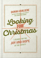 Looking for Christmas: A Search for the Joy and Hope of the Nativity 0736992111 Book Cover