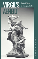 Virgil's Aeneid Retold for Young Adults 1687197229 Book Cover