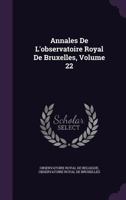 Annales De L'observatoire Royal De Bruxelles, Volume 22 1247018121 Book Cover