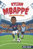 KYLIAN MBAPPÉ BIOGRAPHIE POUR ENFANTS: Une histoire inspirante pour les jeunes lecteurs qui aiment le football et croient en leur rêve B0FX6KYPWS Book Cover