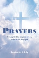 Prayers: Seeking First the Kingdom of God, Sealed by His Holy Spirit 1639036008 Book Cover