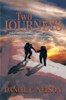 Two Journeys: Father and Son Wresting Meaning and Hope Through Suffering, Forgiveness, and Prayer: Father and Son Wresting Meaning and Hope Through Suffering, Forgiveness, and Prayer 1493152610 Book Cover