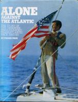 Alone against the Atlantic: The story of the Observer singlehanded transatlantic race, 1960-80 0950703419 Book Cover