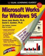 Microsoft Works for Windows 95: The Visual Learning Guide (Visual Learning Guides) 0761503854 Book Cover