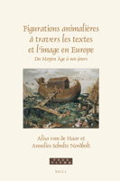 Figurations animalières à travers les textes et l’image en Europe Du Moyen-Âge à nos jours Essais en hommage à Paul J. Smith (Faux Titre, 453) 9004472002 Book Cover