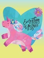 Everything is Possible: unicorn with feathers and teal heart 150 pages or 75 sheets college ruled composition notebook 1721154019 Book Cover