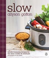 Slow: Mouth-watering Recipes for the Slow Cooker and Crockpot 0143203711 Book Cover