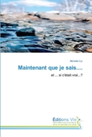 Maintenant que je sais.... 6139589789 Book Cover